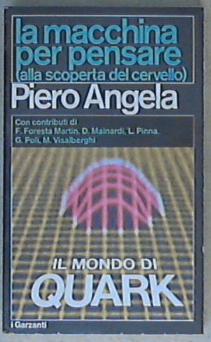 La macchina per pensare : (alla scoperta del cervello) / Piero Angela
