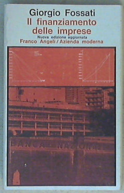 Il finanziamento delle imprese / Giorgio Fossati