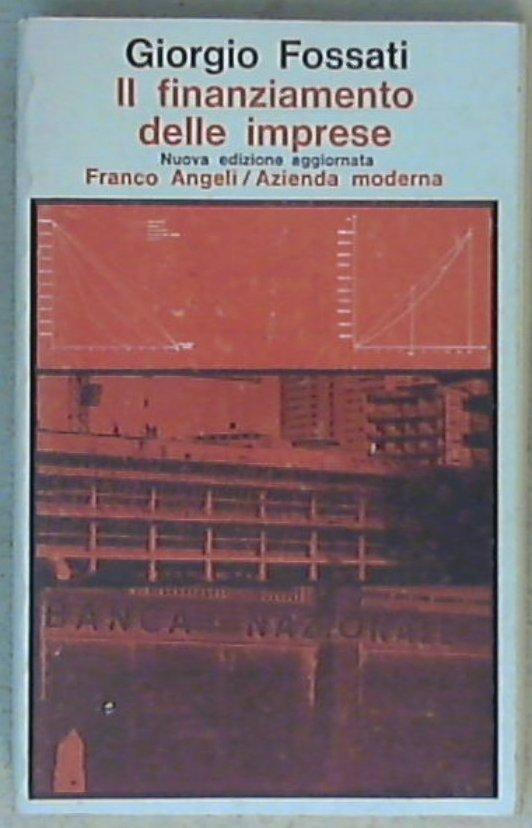 Il finanziamento delle imprese / Giorgio Fossati