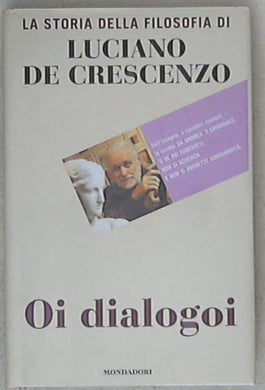 Oi dialogoi : i dialoghi di Bellavista / Luciano De Crescenzo