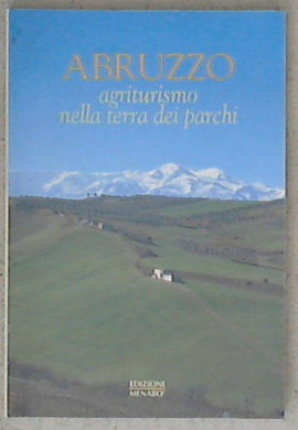 Abruzzo : agriturismo nella terra dei parchi / Marco Manilla