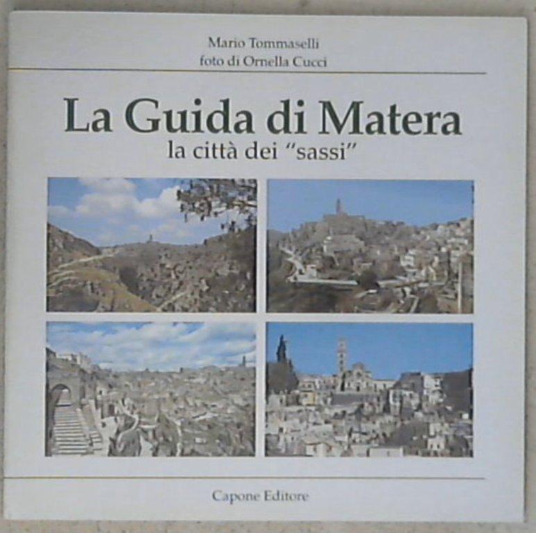  La guida di Matera, la città dei sassi / Mario Tommaselli ; foto di Ornella Cucci