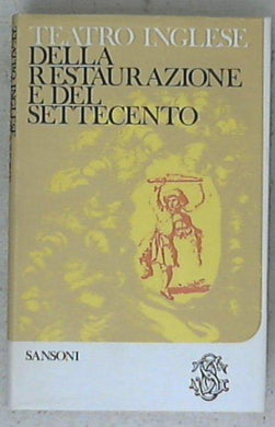 Teatro inglese della Restaurazione e del Settecento / Dryden, Otway, Congreve, Farquhar, Gay, Lillo, Goldsmith, Sheridan