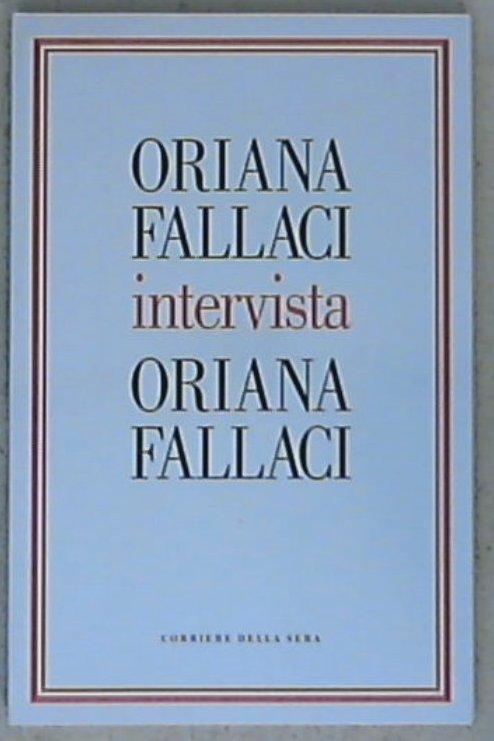 Oriana Fallaci intervista Oriana Fallaci