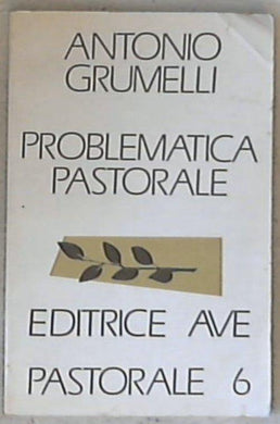 Problematica pastorale / Antonio Grumelli
