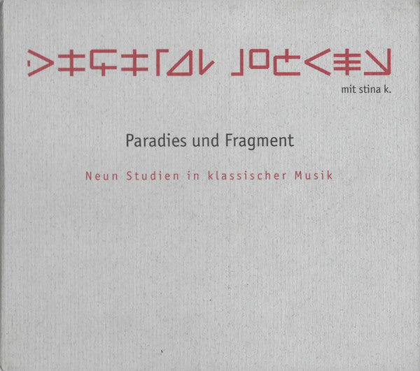Cd - Digital Jockey Mit Stina K.  Paradies Und Fragment - Neun Studien In Klassischer Musik