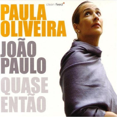 CD - Paula Oliveira / João Paulo  Quase Então