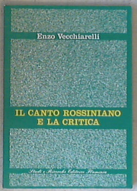 Il canto rossiniano e la critica / Enzo Vecchiarelli