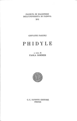 Phidyle. A Cura Di Paola Sommer.  /  Pascoli Giovanni Sansoni, 1972.