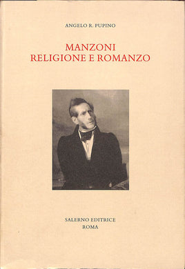 Manzoni. Religione e romanzo  / Angelo R. Pupino