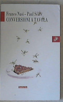 Conversioni a tavola / Franco Nasi, Paul Sears