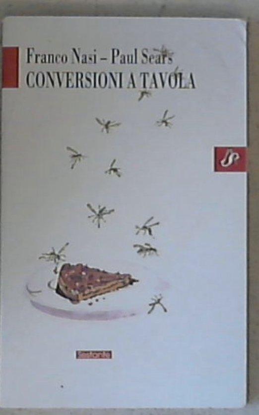 Conversioni a tavola / Franco Nasi, Paul Sears