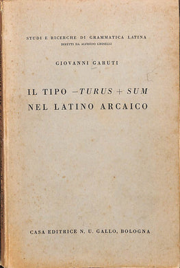 Il tipo - turus + sum nel latino arcaico  /  Garuti, Giovanni
