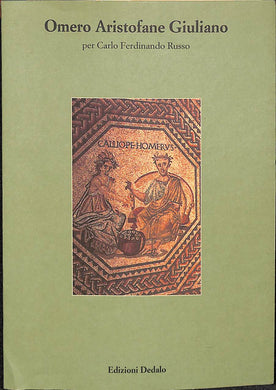 Omero, Aristofane, Giuliano. Per Carlo Ferdinando Russo  / Jean Irigoin, Thomas Gelzer