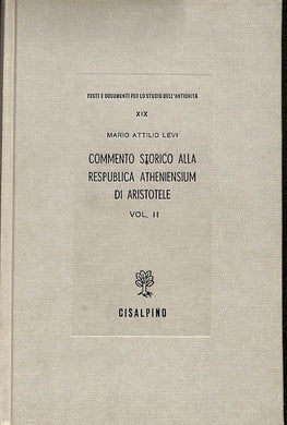 Commento storico alla Respublica Atheniensium di Aristotele Volume 2  / Mario Attilio Levi  1968