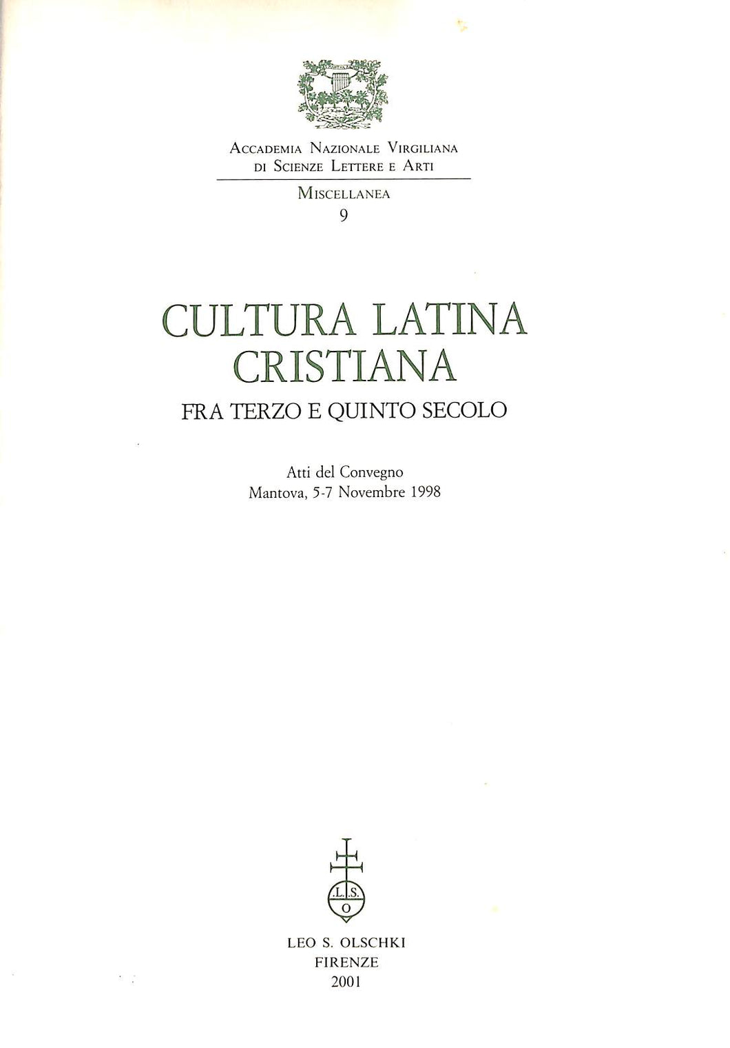 Cultura latina cristiana fra terzo e quinto secolo : atti del convegno, Mantova, 5-7 novembre 1998 2001