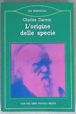 Origine della specie per selezione naturale o la preservazione delle razze privilegiate nella lotta per la vita / Charles Darwin