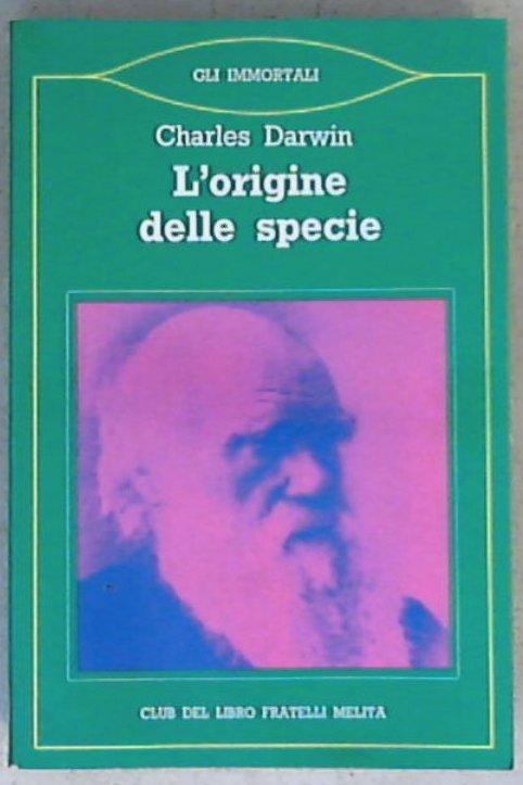 Origine della specie per selezione naturale o la preservazione delle razze privilegiate nella lotta per la vita / Charles Darwin