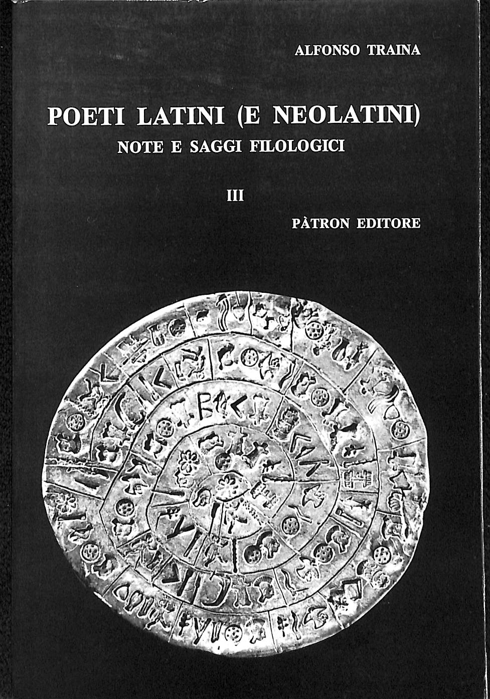 Poeti latini e neolatini. Note e saggi filologici vol.3  / Alfonso Traina