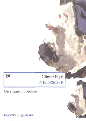 Nietzsche. Un ritratto filosofico  / Günter Figal