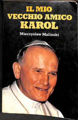 Il mio vecchio amico Karol  / Mieczyslaw Malinski