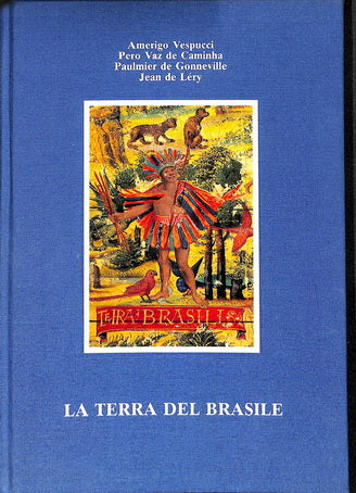 LA TERRA DEL BRASILE  Vespucci / de Caminha / Gonneville / de Lery -1991