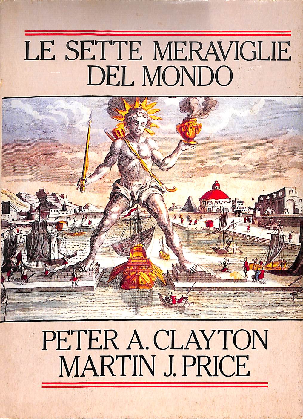 Le sette meraviglie del mondo  /  Peter A.Clayton, Martin J Price