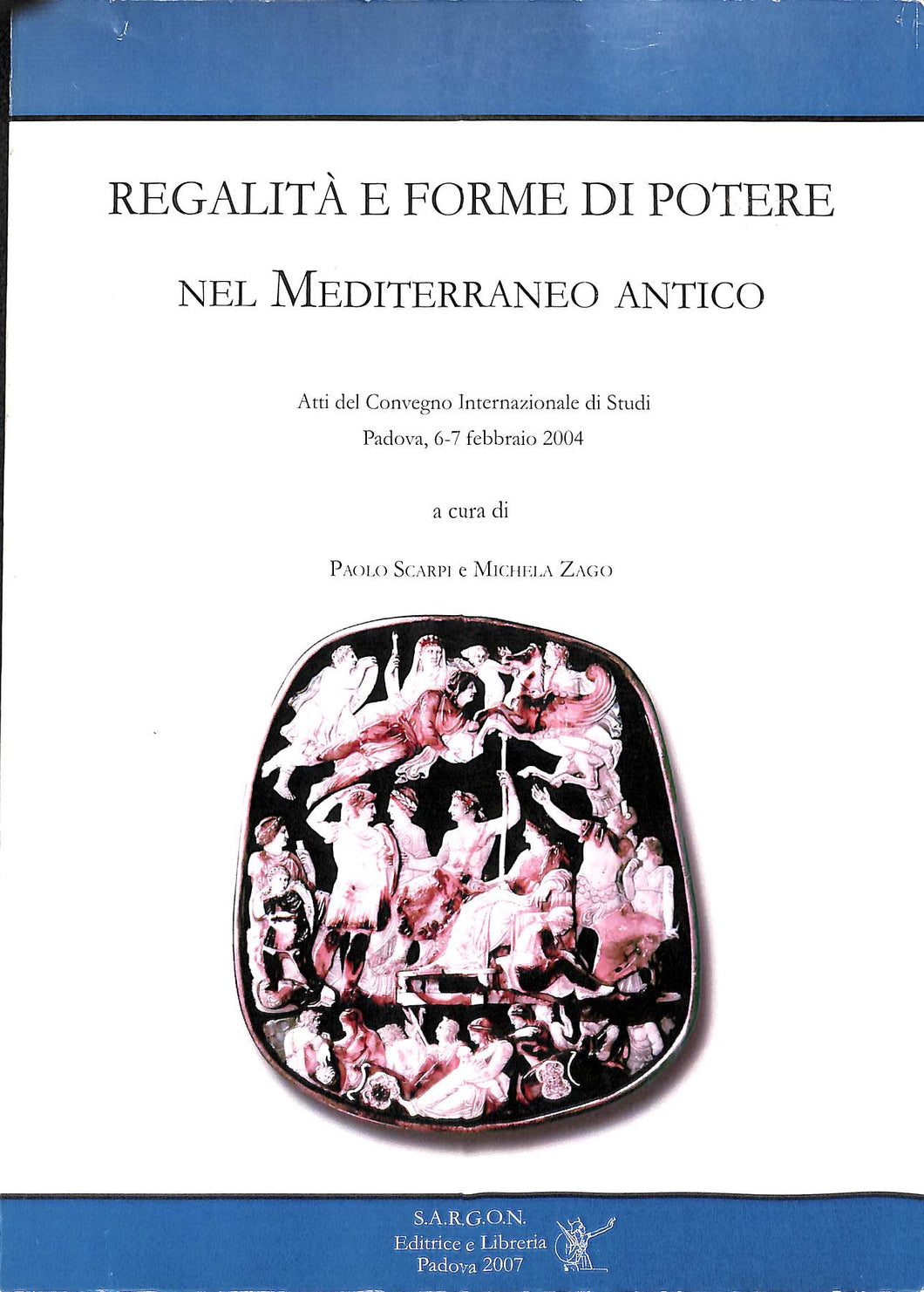 Regalità e forme di potere nel Mediterraneo antico / P. Scarpi M. Zago