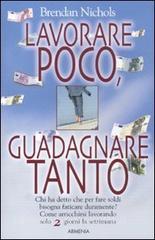 Lavorare poco, guadagnare tanto / Brendan Nichols