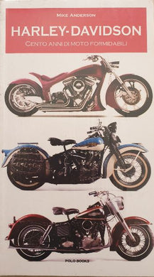 Harley-Davidson. Cento anni di moto formidabili / Mike Anderson