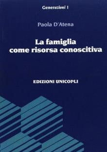 La famiglia come risorsa conoscitiva / Paola D'Atena