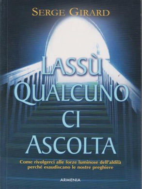 Lassù qualcuno ci ascolta / Serge Girard