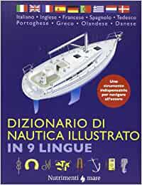 Dizionario di nautica illustrato in 9 lingue. Ediz. multilingue / Vanessa Bird