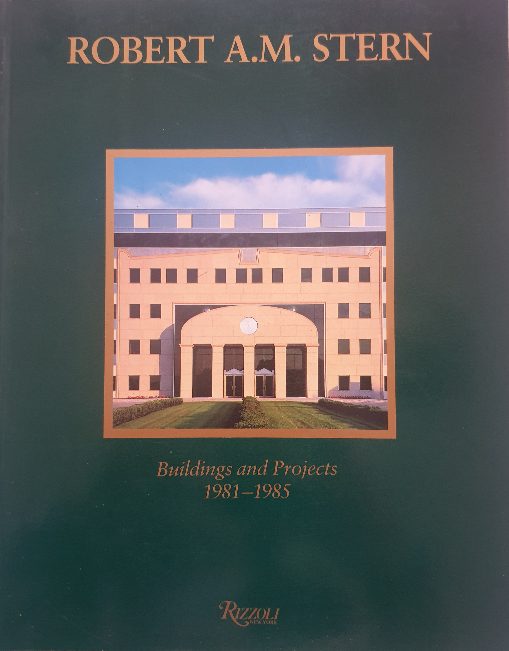 Robert AM Stern: buildings and projects 1981-1985 / Luis F. Rueda-Salazar
