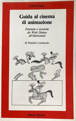 Guida al cinema di animazione...da Walt Disney all'elettronica. / Daniele lombardo