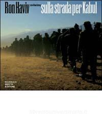 Sulla strada per Kabul / Ron Haviv, Ilana Orzenoy