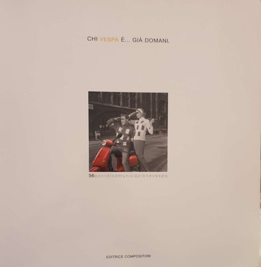 Chi Vespa è... già domani. 56 anni di comunicazione Vespa / O. Calabrese, T. Fanfani