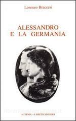 Alessandro e la Germania. Riflessioni sulla geografia romana di conquista / Lorenzo Braccesi