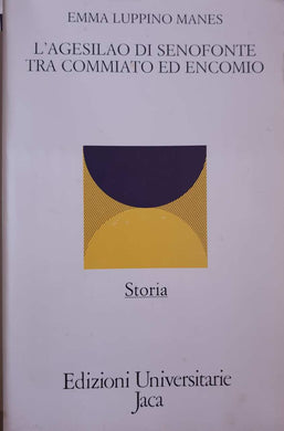 L' Agesilao di Senofonte tra commiato ed encomio / Emma Luppino Manes