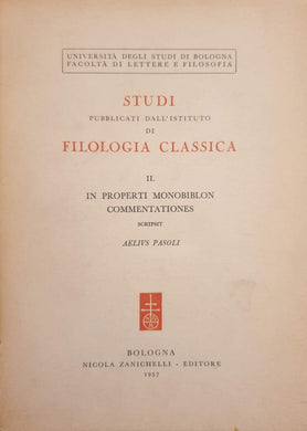 In Properti Monobiblion Commentationes. Vol. 2 / Elio Pasoli