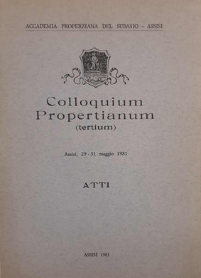 Colloquium Propertianum tertium. Atti : Assisi, 29-31 maggio 1981.