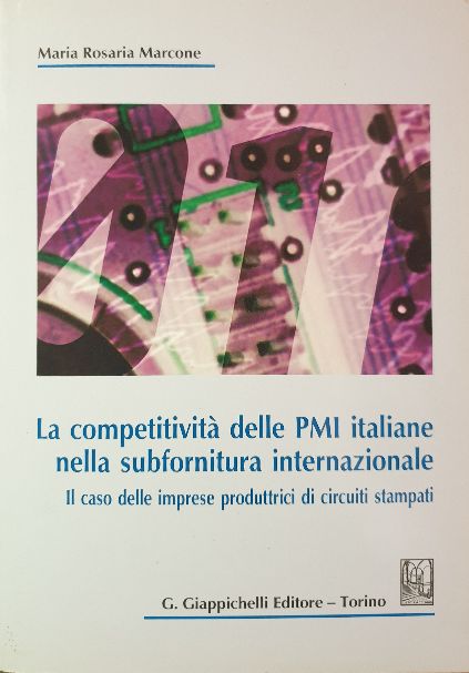 La competitività delle PMI italiane nella subfornitura internazionale. / M. Rosaria Marcone