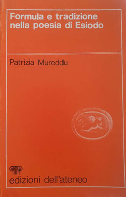 Formula e tradizione nella poesia di Esiodo / Patrizia Mureddu