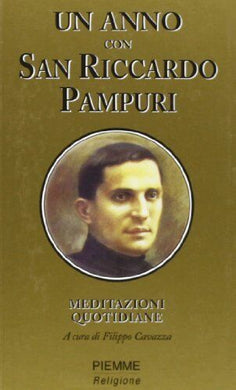 Un anno con San Riccardo Pampuri. Meditazioni quotidiane / Filippo Cavazza