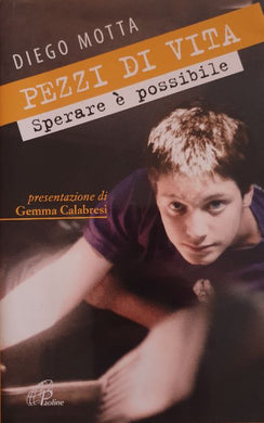 Pezzi di vita. Sperare è possibile / Diego Motta