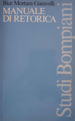 Manuale di retorica / Bice Mortara Garavelli