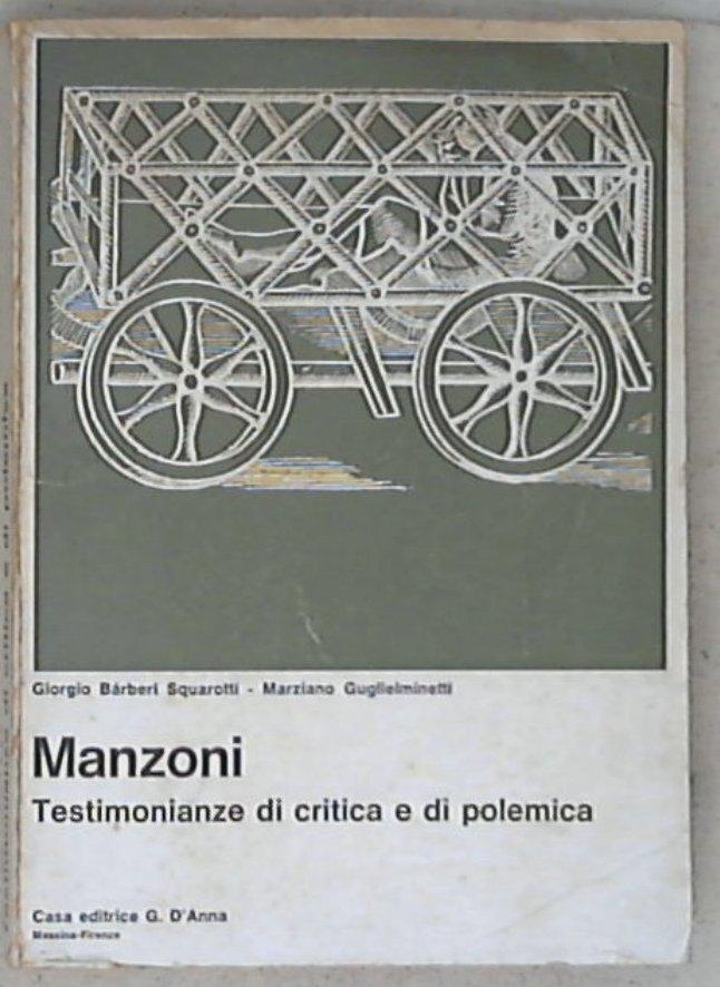 Manzoni : testimonianze di critica e di polemica / a cura di Giorgio Barberi Squarotti, Marziano Guglielminetti