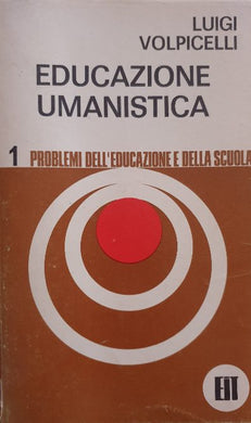 Educazione umanistica  / Luigi Volpicelli