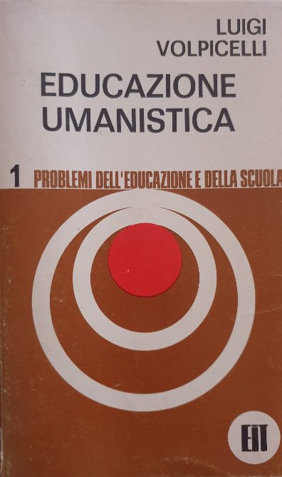 Educazione umanistica  / Luigi Volpicelli
