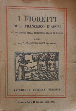 I fioretti di S. Francesco d'Assisi da un codice della Biblioteca Reale di Torino / Francesco Sarri
